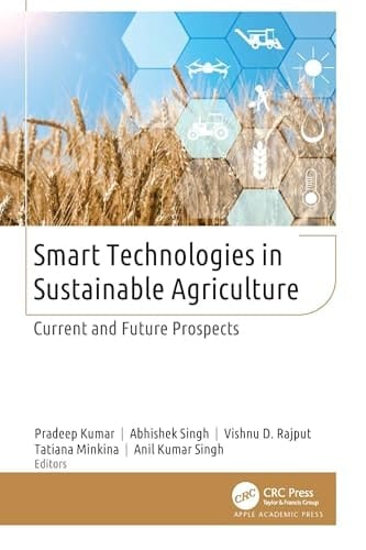 Smart Technologies in Sustainable Agriculture Current and Future Prospects