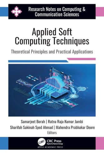 Applied Soft Computing Techniques Theoretical Principles and Practical Applications
