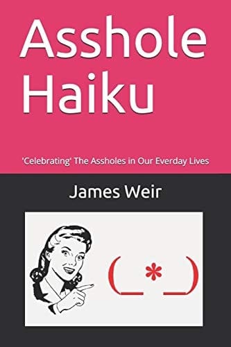 Asshole Haiku 'Celebrating' The Assholes in Our Everday Lives