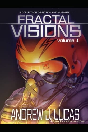 Fractal Visions Vol 1: A Collection of Fiction and Musings