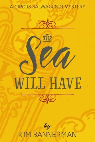 The Sea Will Have (The Circus Salmagundi Mysteries)