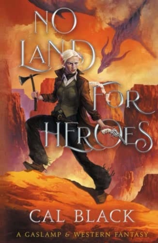 No Land For Heroes: Legends & Legacies Book One