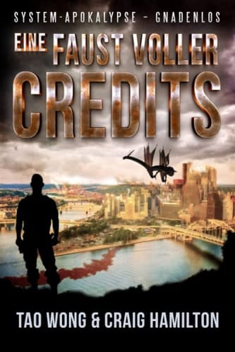 Eine Faust voller Credits Ein Apokalyptischer LitRPG-Roman