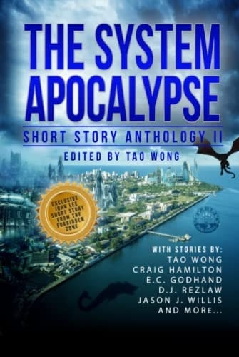 The System Apocalypse Short Story Anthology II A LitRPG Post-apocalyptic Fantasy and Science Fiction Anthology