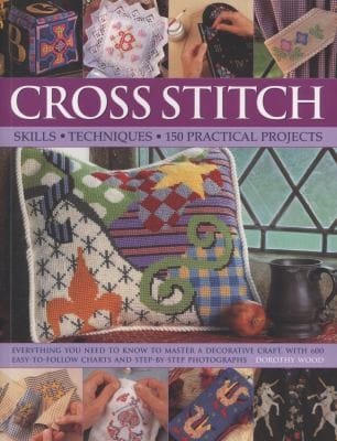 Cross Stitch Skills Techniques 150 Practical Projects