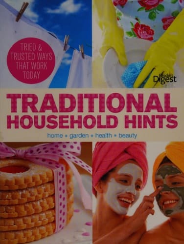 Traditional Household Hints Tried and Trusted Ways for Home, Garden, Health and Beauty