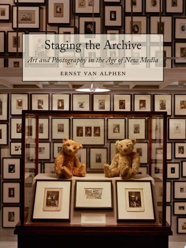 Staging the Archive Art and Photography in the Age of New Media