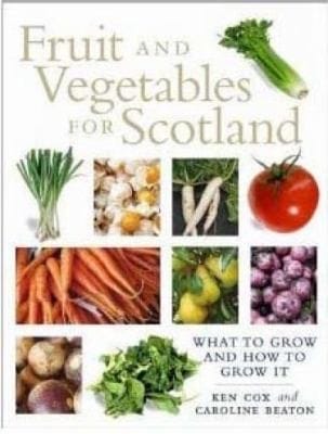 Fruit And Vegetables For Scotland A Practical Guide And History