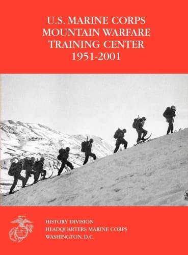 The U. S. Marine Corps Mountain Warfare Training Center 1951-2001