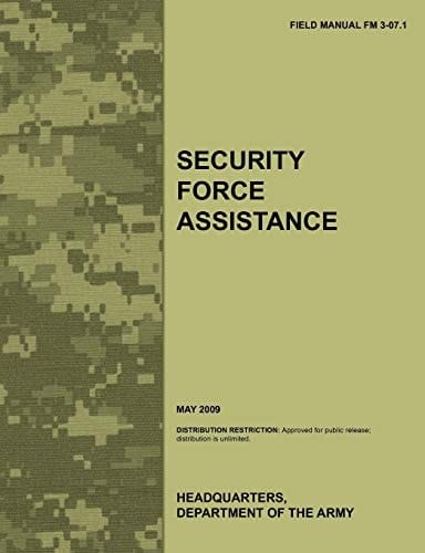 Security Force Assistance The Official U.S. Army Field Manual FM FM 3-07.1 (May 2009)