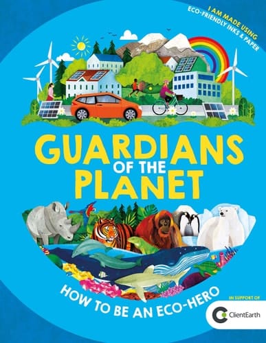 Guardians of the Planet How to be an Eco-Hero