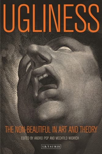 Ugliness The Non-beautiful in Art and Theory