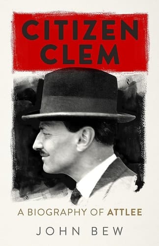 Citizen Clem A Biography of Attlee