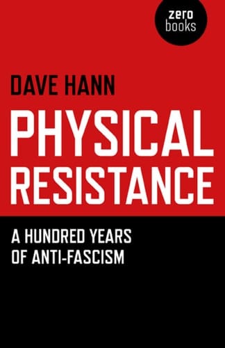 Physical Resistance: A Hundred Years of Anti-Fascism