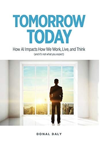 Tomorrow Today How AI Impacts How We Work, Live and Think (and It's Not What You Expect)