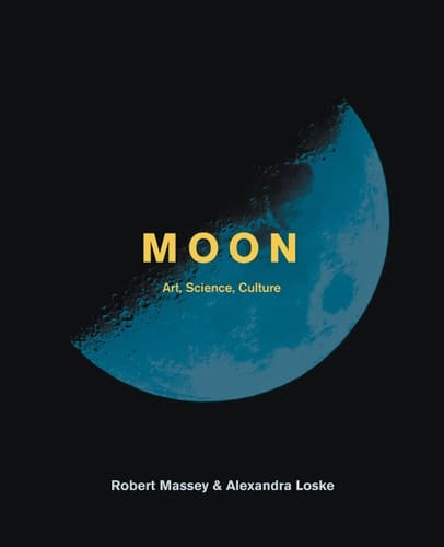 Moon The art, science and culture of the moon