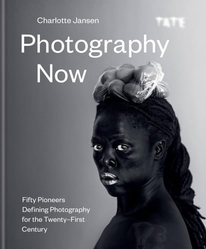 Photography Now Fifty Pioneers Defining Photography for the Twenty-first Century