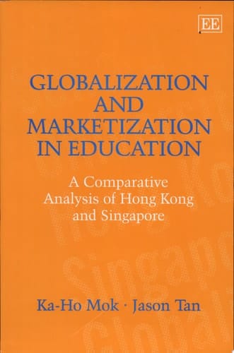 Globalization and Marketization in Education A Comparative Analysis of Hong Kong and Singapore