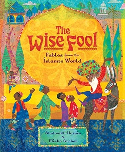The Wise Fool Fables from the Islamic World