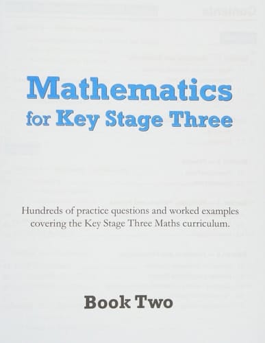 Mathematics for Key Stage Three Hundreds of Practice Questions and Worked Examples Covering the Key Stage Three Maths Curriculum