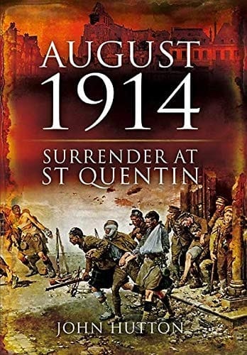 August 1914: Surrender at St Quentin