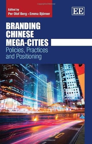 Branding Chinese Mega-cities Policies, Practices and Positioning