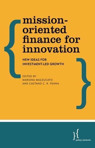 Mission-Oriented Finance for Innovation New Ideas for Investment-Led Growth