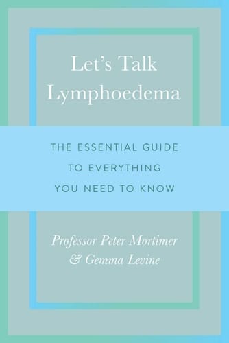 Let's Talk Lymphoedema The Essential Guide to Everything You Need to Know