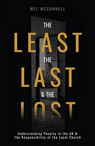 The Least, the Last and the Lost Understanding Poverty in the UK and the Responsibility of the Local Church