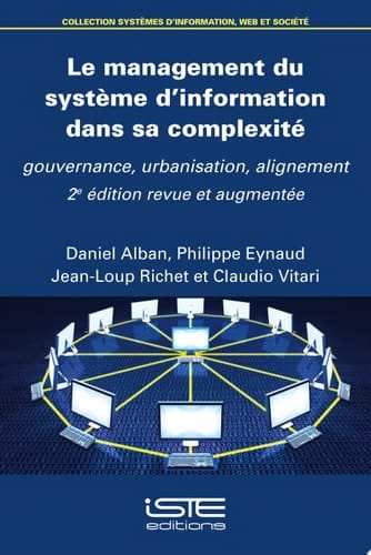 Le management du système d’information dans sa complexité Gouvernance, urbanisation, alignement - 2e édition revue et augmentée -