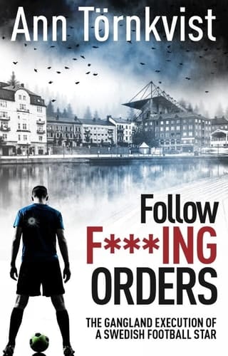 Follow Fucking Orders The Gangland Execution of a Swedish Football Star