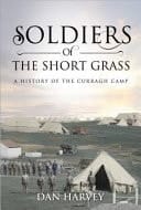 Soldiers of the Short Grass A History of the Curragh Camp