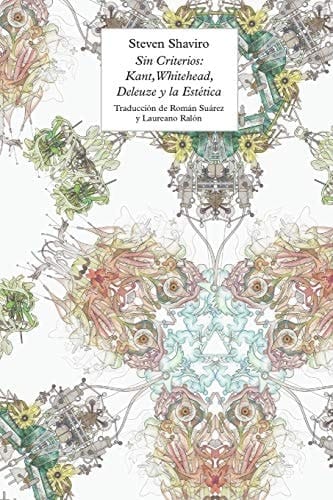 Sin Criterios Kant, Whitehead, Deleuze y la Estética