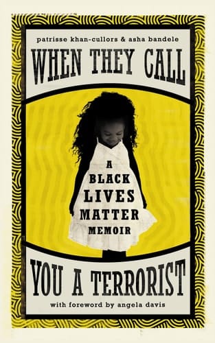 When They Call You a Terrorist A Black Lives Matter Memoir