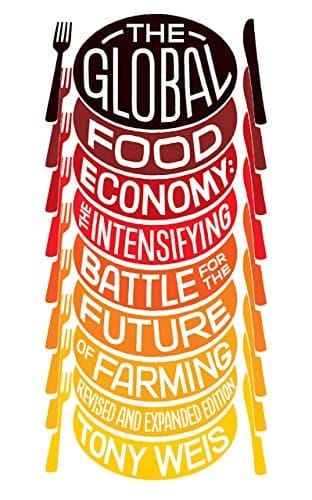 The Global Food Economy The Intensifying Battle for the Future of Farming