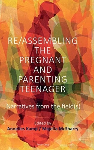 Re/Assembling the Pregnant and Parenting Teenager Narratives from the Field(s)