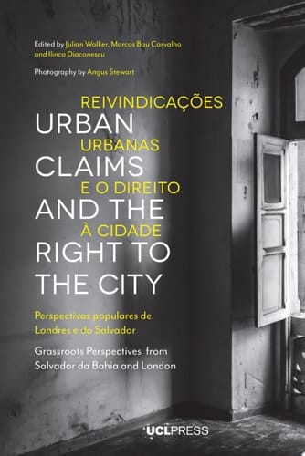 Urban Claims and the Right to the City Grassroots Perspectives from Salvador da Bahia and London
