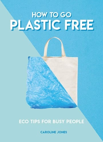 How to Go Plastic Free Eco Tips for Busy People