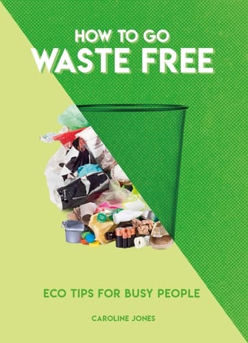 How to Go Waste Free Eco Tips for Busy People