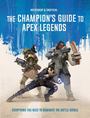 The Champion's Guide to Apex Legends Everything You Need to Dominate the Battle Royale