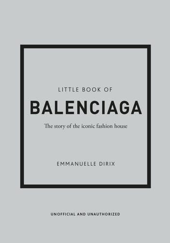 Little Book of Balenciaga The Story of the Iconic Fashion House