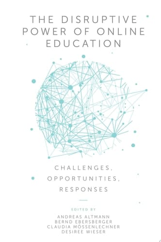 The Disruptive Power of Online Education Challenges, Opportunities, Responses