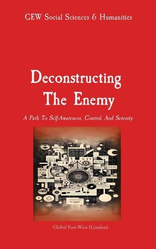 Deconstructing The Enemy A Path To Self-Awareness, Control, And Serenity