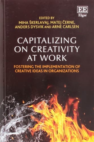 Capitalizing on Creativity at Work Fostering the Implementation of Creative Ideas in Organizations
