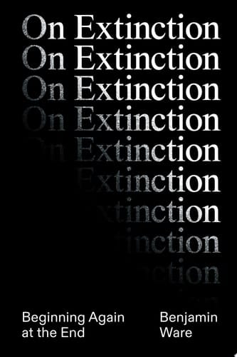 On Extinction Beginning Again At The End