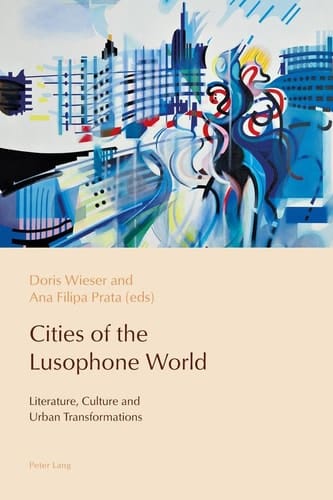 Cities of the Lusophone World Literature, Culture and Urban Transformations