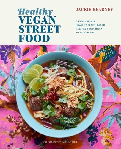 Healthy Vegan Street Food Sustainable & healthy plant-based recipes from India to Indonesia