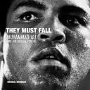 They Must Fall Muhammad Ali and the Men He Fought