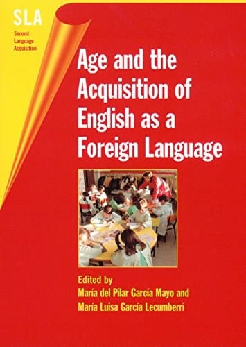 Age and the Acquisition of English as a Foreign Language (Second Language Acquisition Book 4)