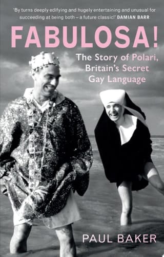 Fabulosa! The Story of Polari, Britain’s Secret Gay Language